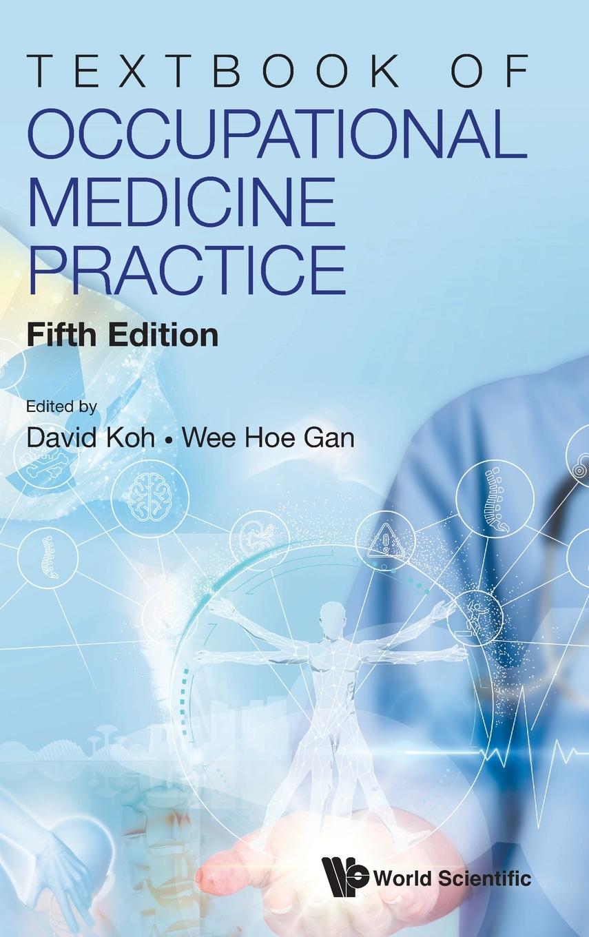Carte Textbook Of Occupational Medicine Practice (Fifth Edition) Wee Hoe Gan