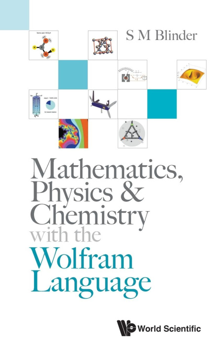 Könyv Mathematics, Physics & Chemistry With The Wolfram Language 