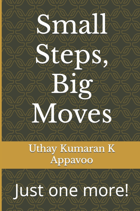 Knjiga Small Steps, Big Moves K Appavoo Uthay Kumaran K Appavoo