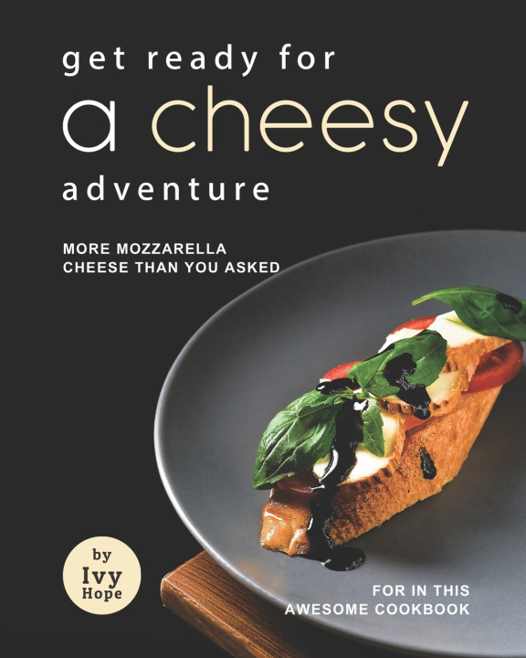 Buch Get Ready for A Cheesy Adventure Hope Ivy Hope