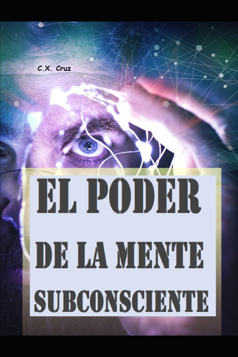 Knjiga poder de la mente subconsciente Cruz C.X. Cruz