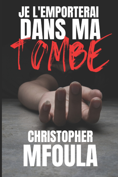 Knjiga Je l'Emporterai Dans Ma Tombe Mfoula Christopher Mfoula