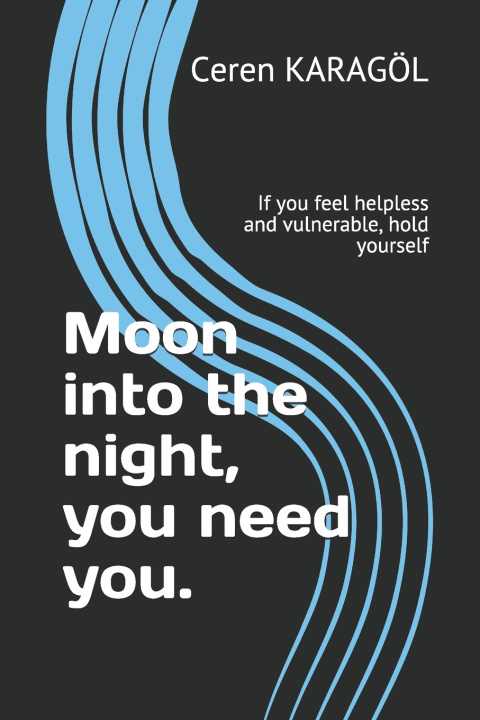 Knjiga Moon into the night, you need you. KARAGOL Ceren KARAGOL