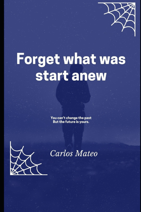 Knjiga Forget what was start anew Mateo Carlos Mateo