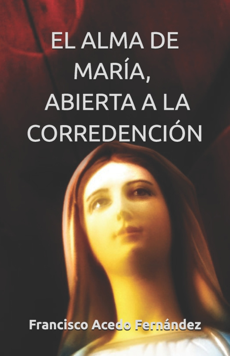 Knjiga Alma de Maria, Abierta a la Corredencion Acedo Fernandez Francisco Acedo Fernandez