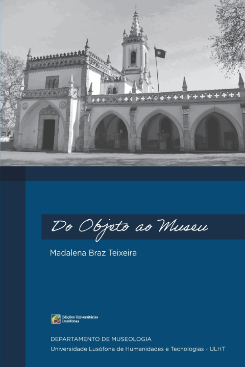 Knjiga Do Objeto ao Museu Braz Teixeira Madalena Braz Teixeira