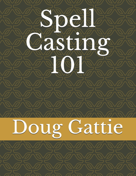 Knjiga Spell Casting 101 Gattie Doug Gattie