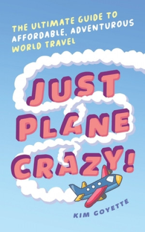 Knjiga Just Plane Crazy! Goyette Scott Goyette