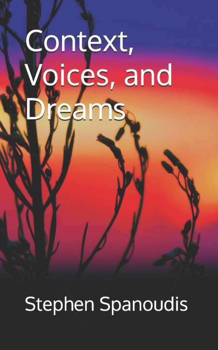 Knjiga Context, Voices, and Dreams Spanoudis Stephen Spanoudis