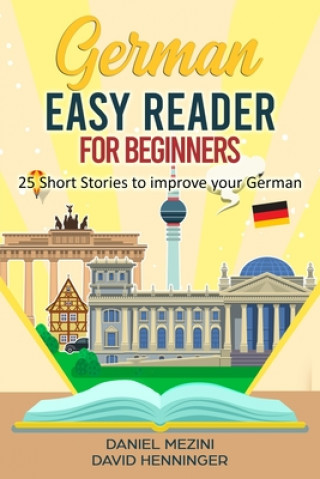 Книга German Easy Reader for Beginners - 25 Short Stories to improve your German Henninger David Henninger