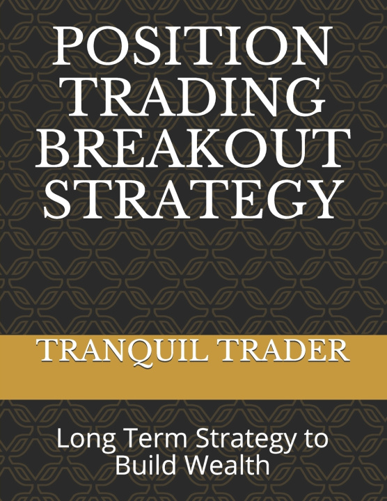 Knjiga Position Trading Breakout Strategy TRADER TRANQUIL TRADER