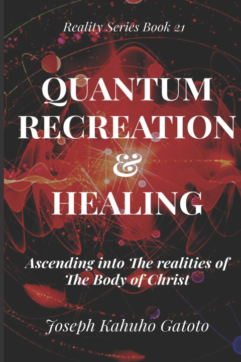 Libro Quantum Recreation and Healing Joseph Kahuho Gatoto