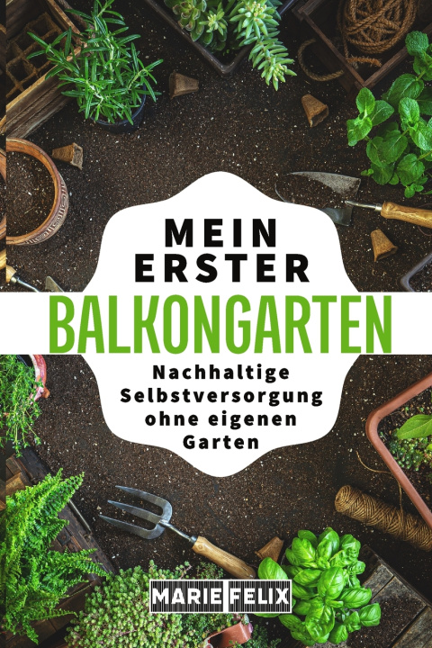 Knjiga Mein erster Balkongarten Felix Marie Felix