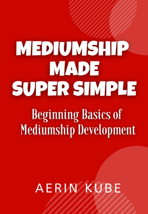 Knjiga Mediumship Made Super Simple Kube Aerin Kube