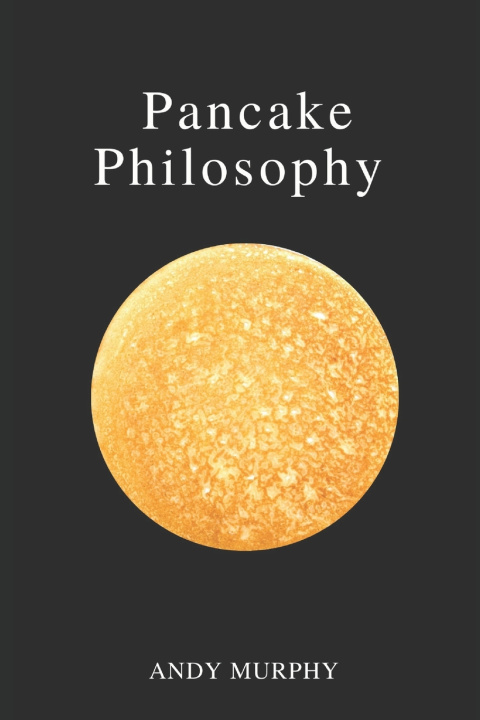 Knjiga Pancake Philosophy Murphy Andy Murphy