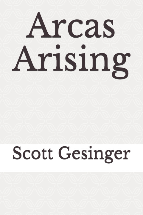 Knjiga Arcas Arising Gesinger Scott Gesinger