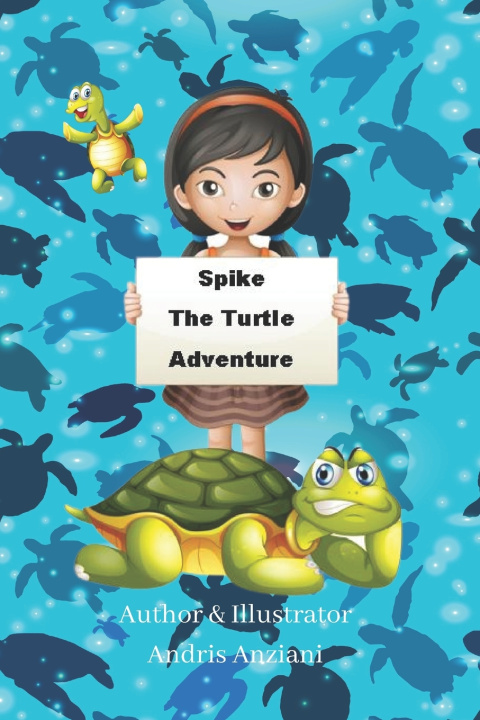 Knjiga Spike The Turtle Adventure ANZIANI ANDRIS ANZIANI