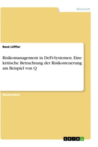 Könyv Risikomanagement in DeFi-Systemen. Eine kritische Betrachtung der Risikosteuerung am Beispiel von Q 