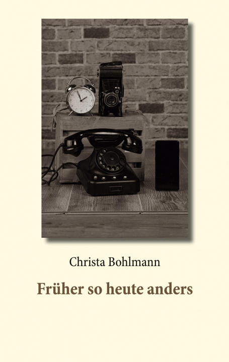 Knjiga Fruher so heute anders Christa Bohlmann