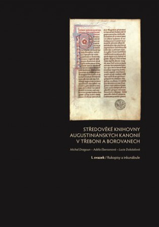 Kniha Středověké knihovny augustiniánských kanonií v Třeboni a Borovanech Lucie Doležalová