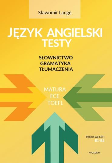 Könyv Język angielski Testy: Słownictwo, gramatyka , tłumaczenia B1-B2 Sławomir Lange