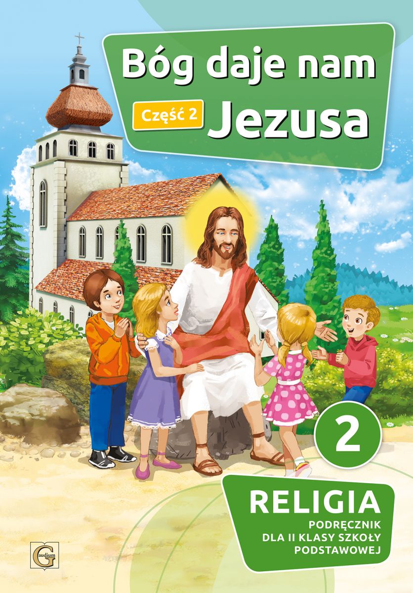 Książka Religia. Szkoła podstawowa klasa 2. Bóg daje nam Jezusa. Podręcznik. Część 2. Gaudium 