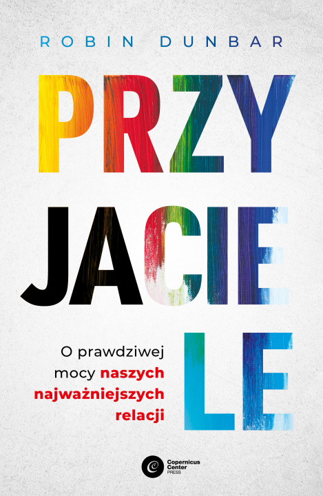 Könyv Przyjaciele. O prawdziwej mocy naszych najważniejszych relacji Robin Dunbar