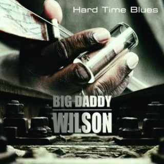 Zvok Hard Time Blues Big Daddy Wilson