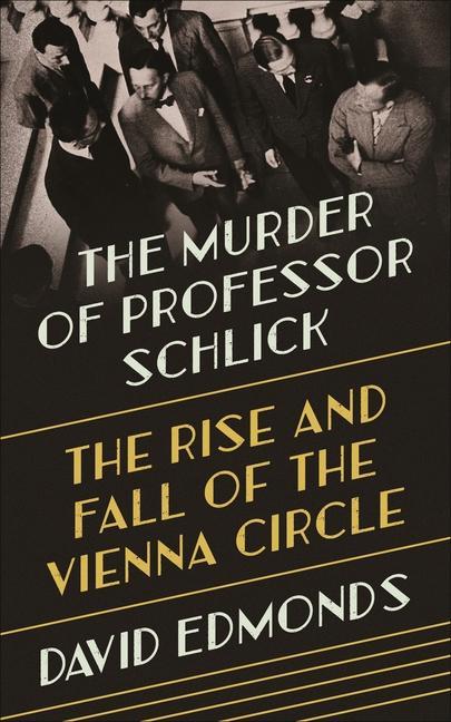 Kniha Murder of Professor Schlick David Edmonds