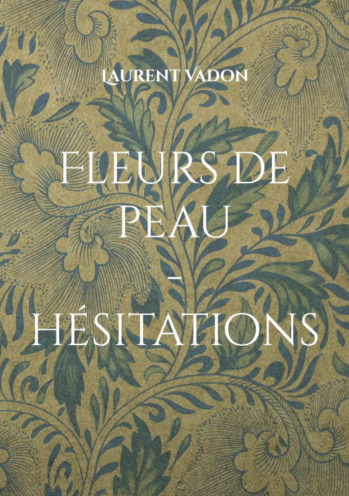 Knjiga Fleurs de peau... hesitations Laurent Vadon