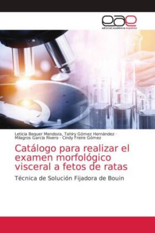 Carte Catalogo para realizar el examen morfologico visceral a fetos de ratas Milagros García Rivero
