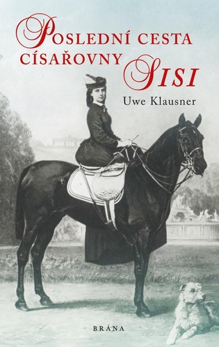 Carte Poslední cesta císařovny Sisi Uwe Klausner