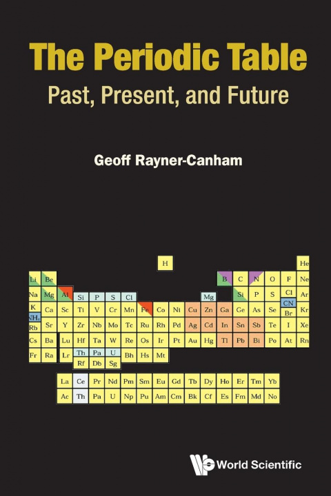 Kniha Periodic Table, The: Past, Present, And Future Geoffrey Rayner-Canham