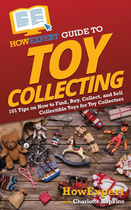 Carte HowExpert Guide to Toy Collecting Charlotte Hopkins