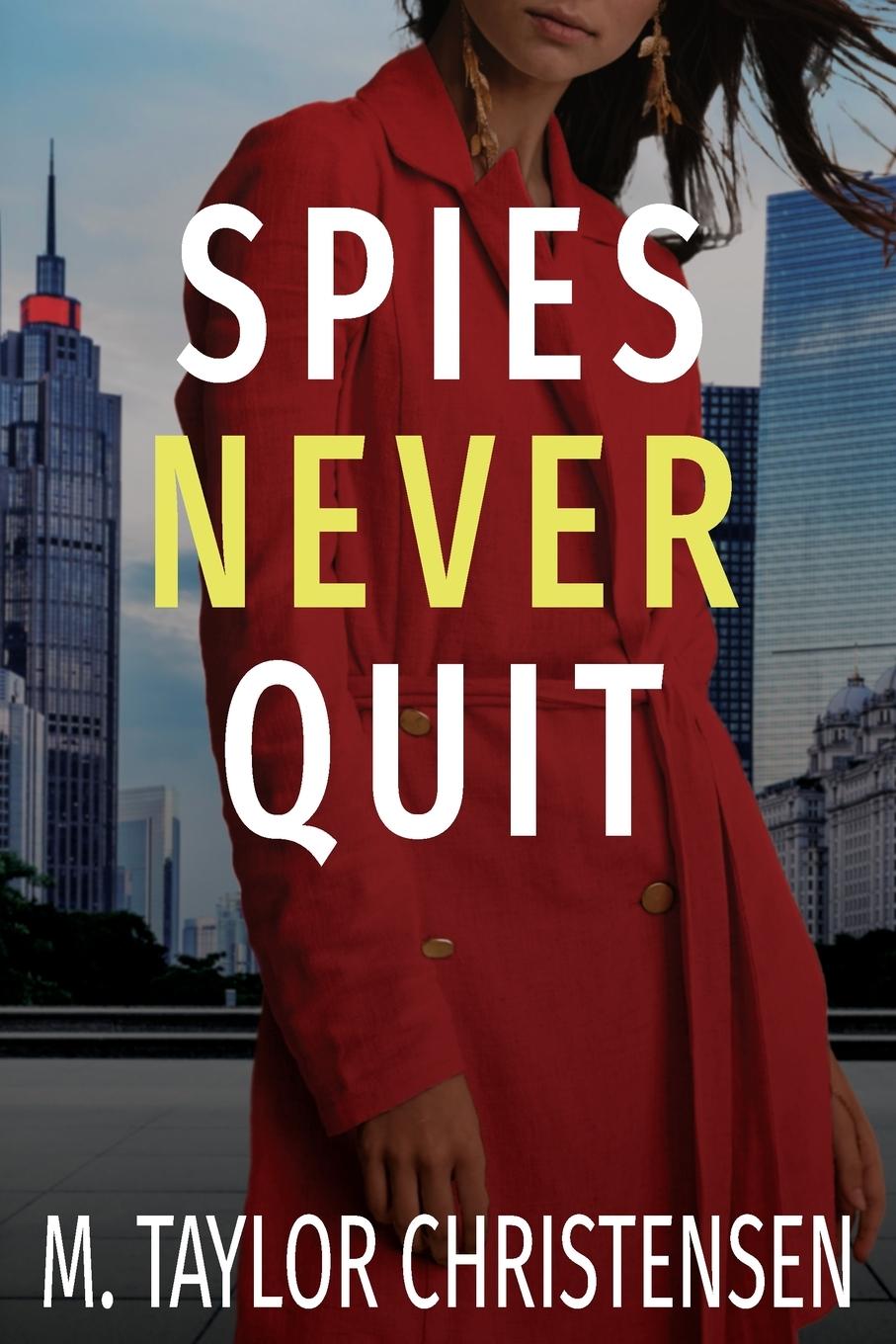 Knjiga Spies Never Quit M. Taylor Christensen