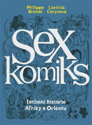 Kniha Sexkomiks Philippe Brenot