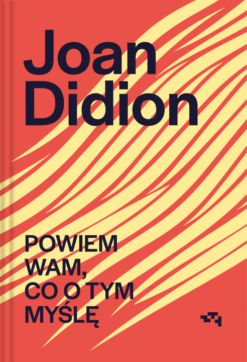 Kniha Powiem wam, co o tym myślę Joan Didion