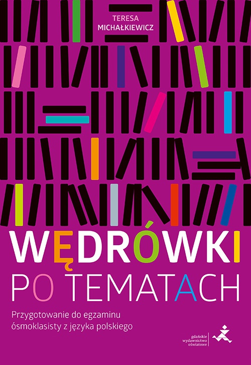 Książka Wędrówki po tematach Przygotowanie do egzaminu ósmoklasisty z języka polskiego Teresa Michałkiewicz