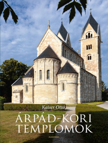 Kniha Árpád-kori templomok Kaiser Ottó