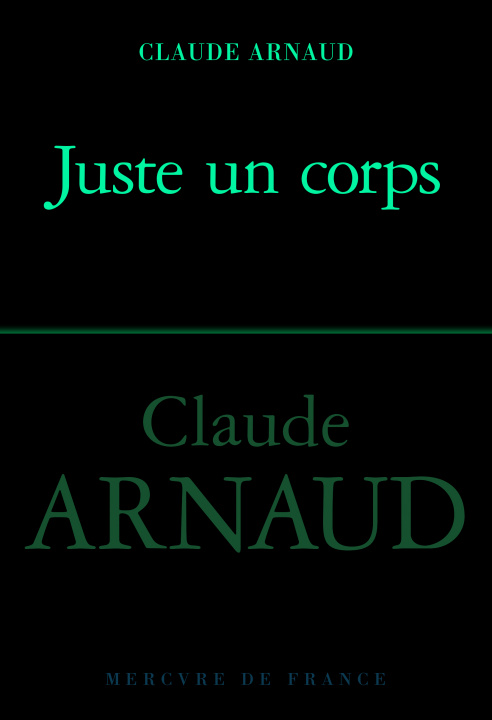 Könyv Juste un corps CLAUDE ARNAUD