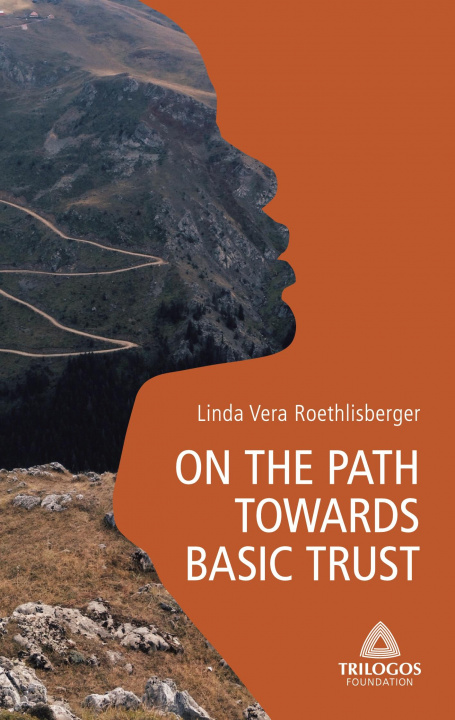 Boek 1 ON THE PATH TOWARDS BASIC TRUST Linda Vera Roethlisberger