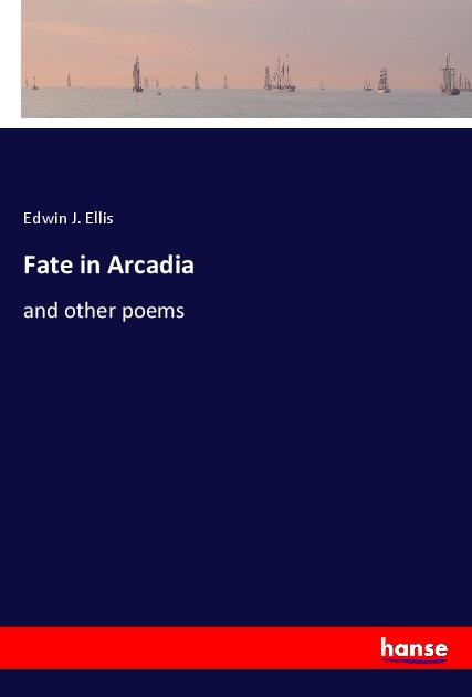Carte Fate in Arcadia Edwin J. Ellis