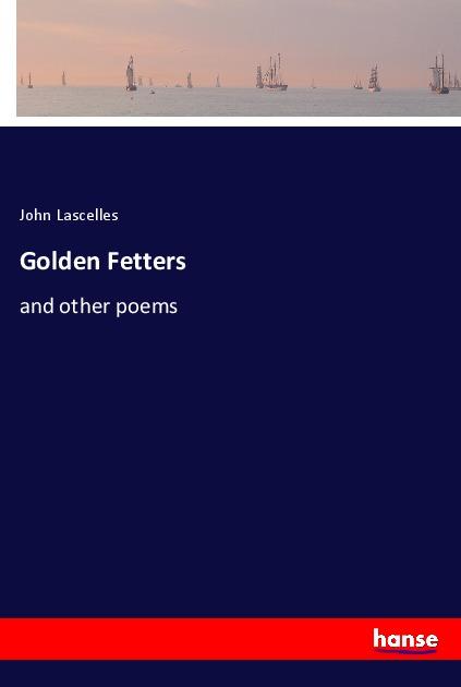 Knjiga Golden Fetters John Lascelles