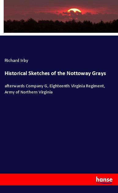 Buch Historical Sketches of the Nottoway Grays Richard Irby