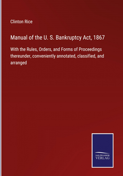 Carte Manual of the U. S. Bankruptcy Act, 1867 
