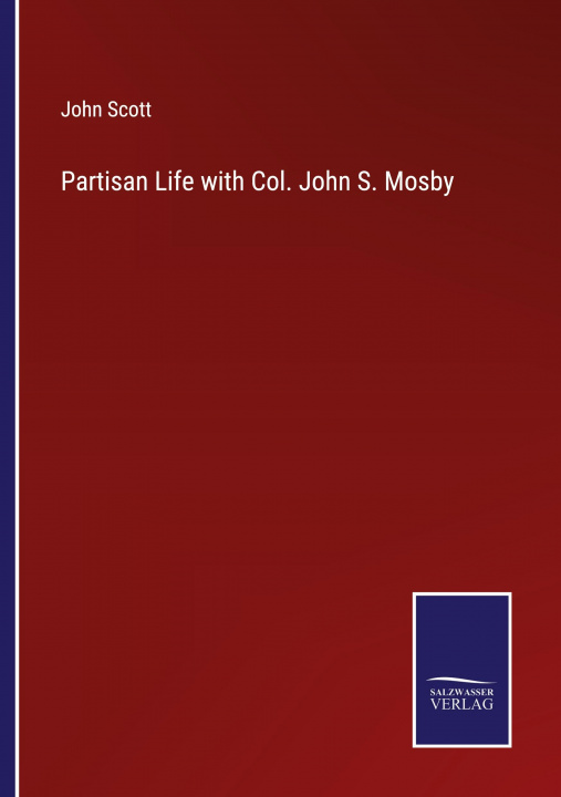 Knjiga Partisan Life with Col. John S. Mosby John Scott
