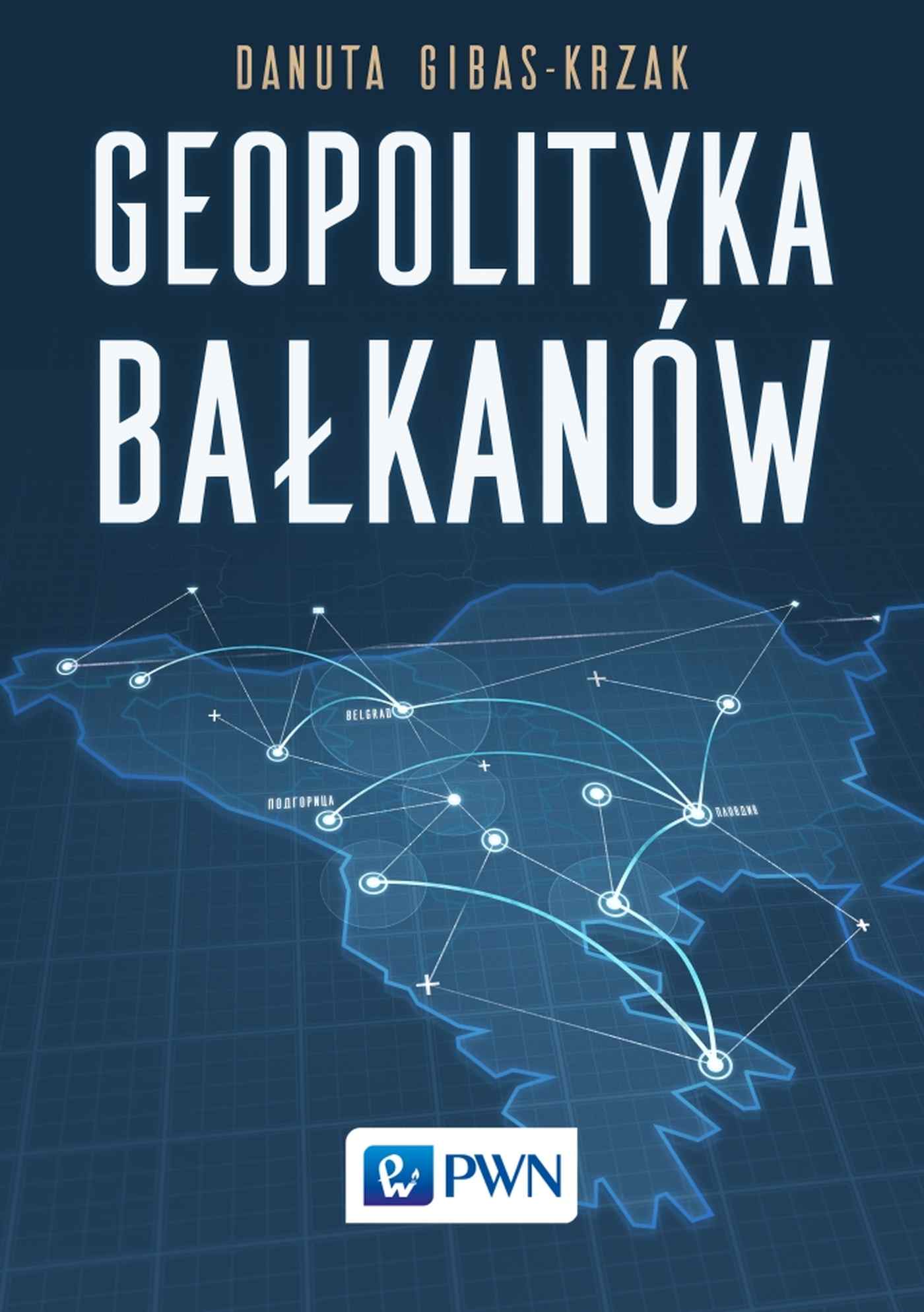 Kniha Geopolityka Bałkanów Danuta Gibas-Krzak
