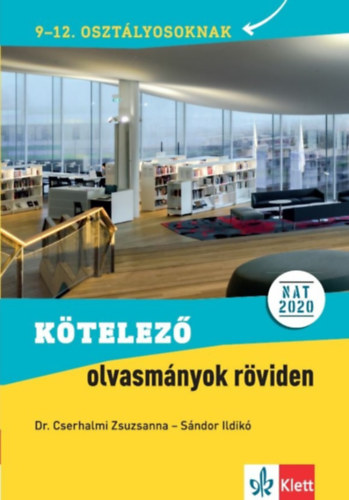 Book Kötelező olvasmányok röviden - 9-12. osztályosoknak - NAT 2020. alapján Sándor Ildikó