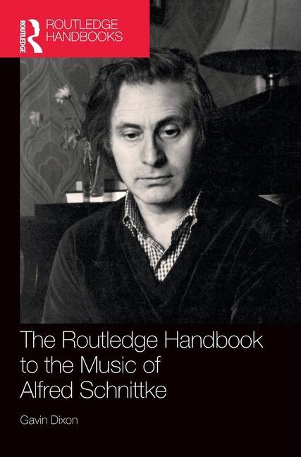 Carte Routledge Handbook to the Music of Alfred Schnittke Gavin Dixon