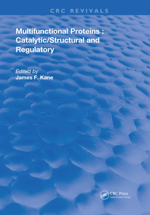 Knjiga Multifunctional Proteins: Catalytic/Structural and Regulatory James F. Kane